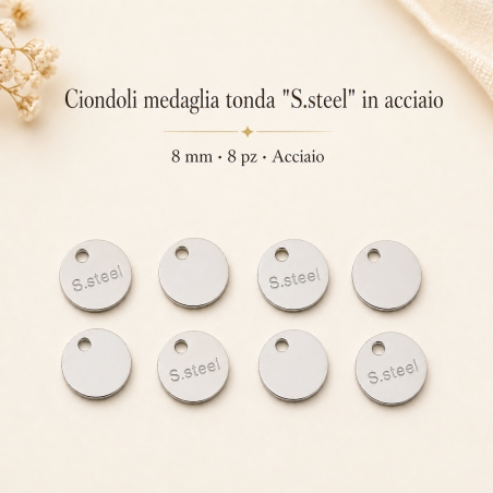 Ciondolo medaglia tonda con incisione "S.steel" in Acciaio inox argento 8mm 8pz | Gioie d'Oriente